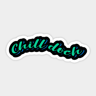 Chill Doch Sticker